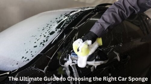 The Ultimate Guide to Choosing the Right Car Sponge