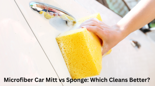 Microfiber Car Mitt vs Sponge: Which Cleans Better?